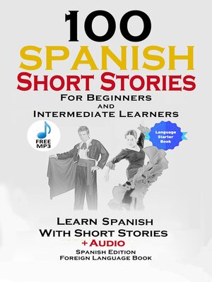 cover image of 100 Spanish Short Stories for Beginners Learn Spanish with Stories Including Audio